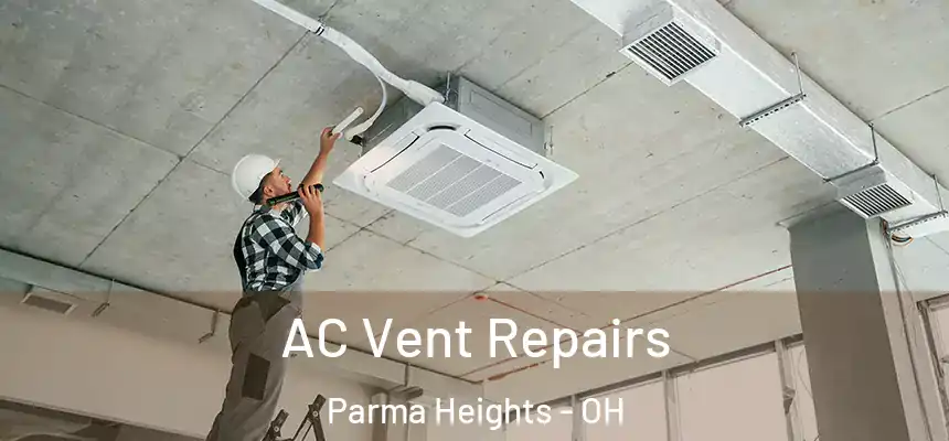  AC Vent Repairs Parma Heights - OH