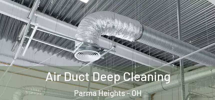 Air Duct Deep Cleaning Parma Heights - OH