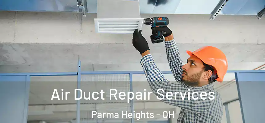  Air Duct Repair Services Parma Heights - OH