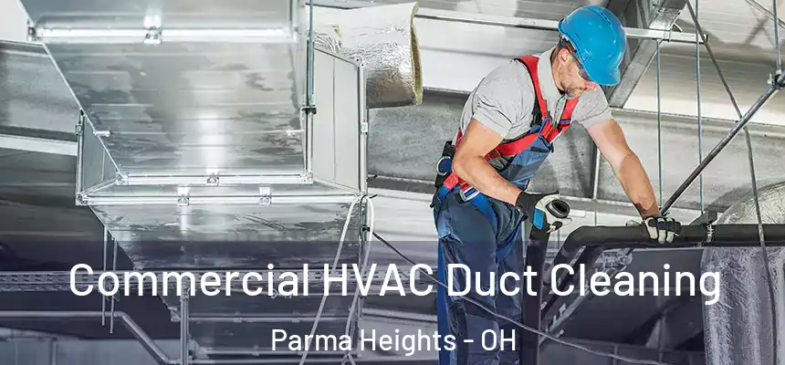  Commercial HVAC Duct Cleaning Parma Heights - OH