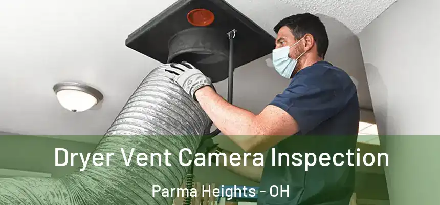 Dryer Vent Camera Inspection Parma Heights - OH