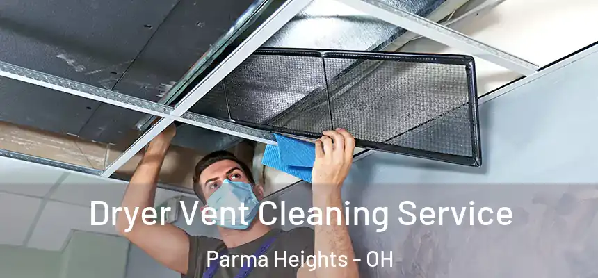  Dryer Vent Cleaning Service Parma Heights - OH