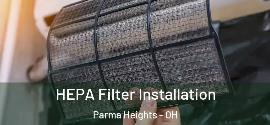  HEPA Filter Installation Parma Heights - OH