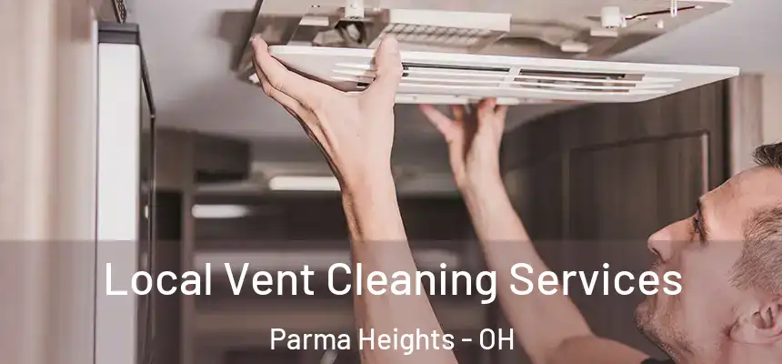 Local Vent Cleaning Services Parma Heights - OH